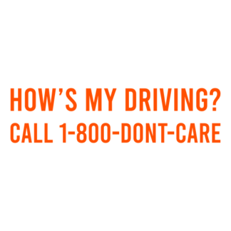 How's My Driving Call 1-800-Don't-Care Decal (Orange)